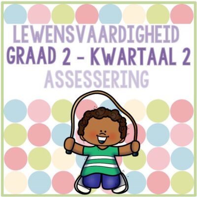 (2022) Graad 2 Lewensvaardigheid Kwartaal 2 ASSESSERING