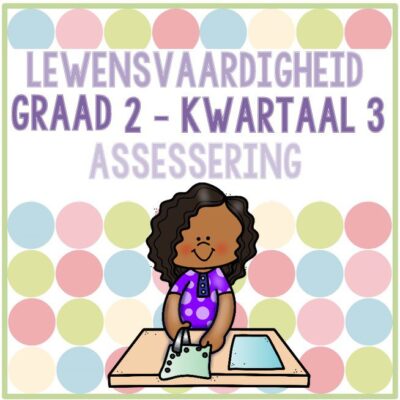 (2022) Graad 2 Lewensvaardigheid Kwartaal 3 ASSESSERING