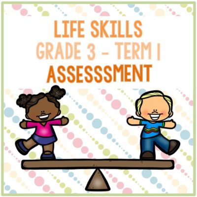 (2023) Grade 3 Life Skills Term 1 ASSESSMENT