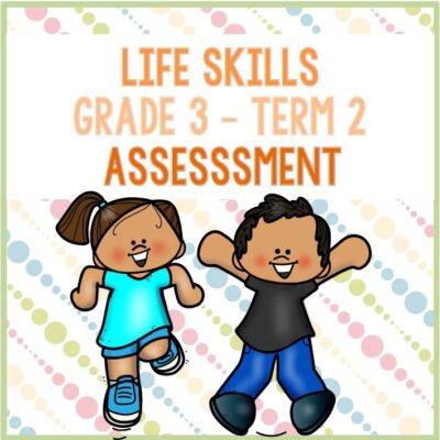 (2023) Grade 3 Life Skills Term 2 ASSESSMENT
