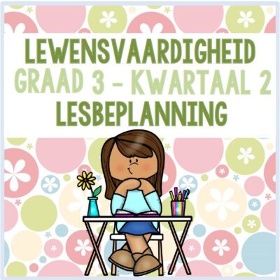 Graad 3 Lewensvaardigheid Lesbeplanning Kwartaal 2