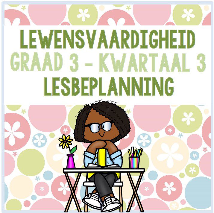 Graad 3 Lewensvaardigheid Lesbeplanning Kwartaal 3
