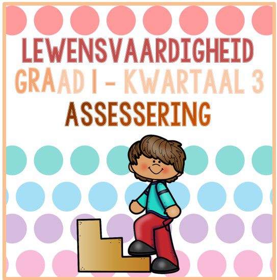 (2022) Graad 1 Lewensvaardigheid Kwartaal 3 ASSESSERING