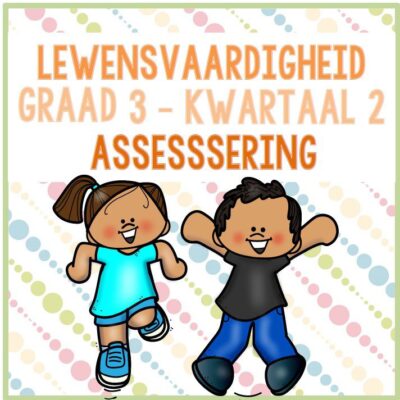 (2023) Graad 3 Lewensvaardigheid Kwartaal 2 ASSESSERING