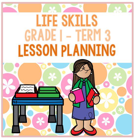 Grade 1 Life Skills Lesson Planning Term 3