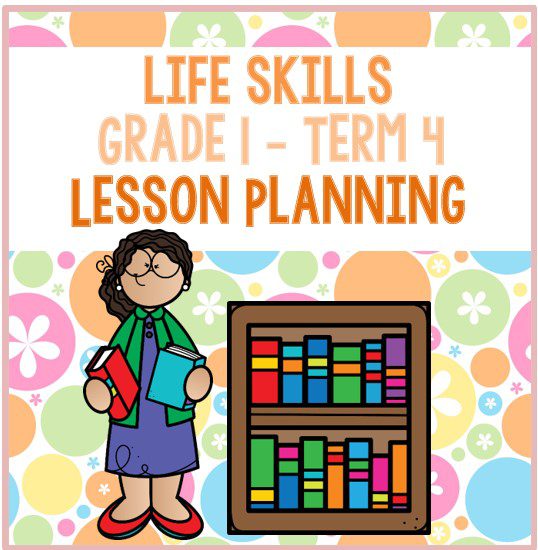 Lesson Planning Life Skills Grade 1 Term 4