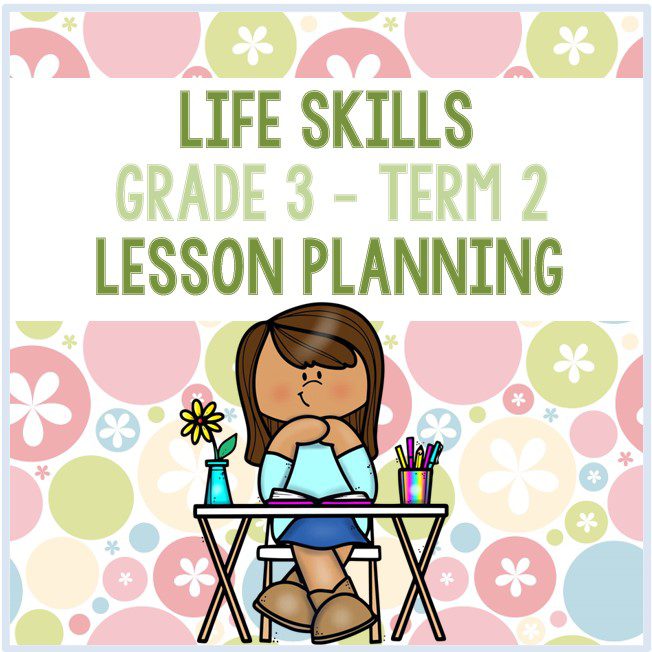 Grade 3 Life Skills Lesson Planning Term 2 - My Klaskamer