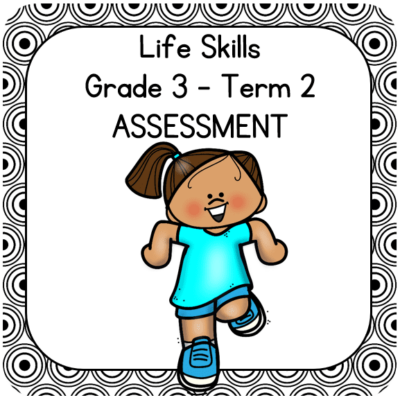 (2022) Grade 3 Life Skills Term 2 ASSESSMENT