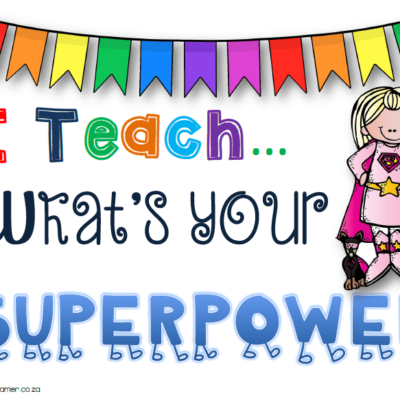 I teach. What's your SUPERPOWER?
