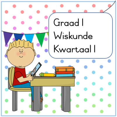 Graad 1 Wiskunde Aktiwiteitsboek Kwartaal 1