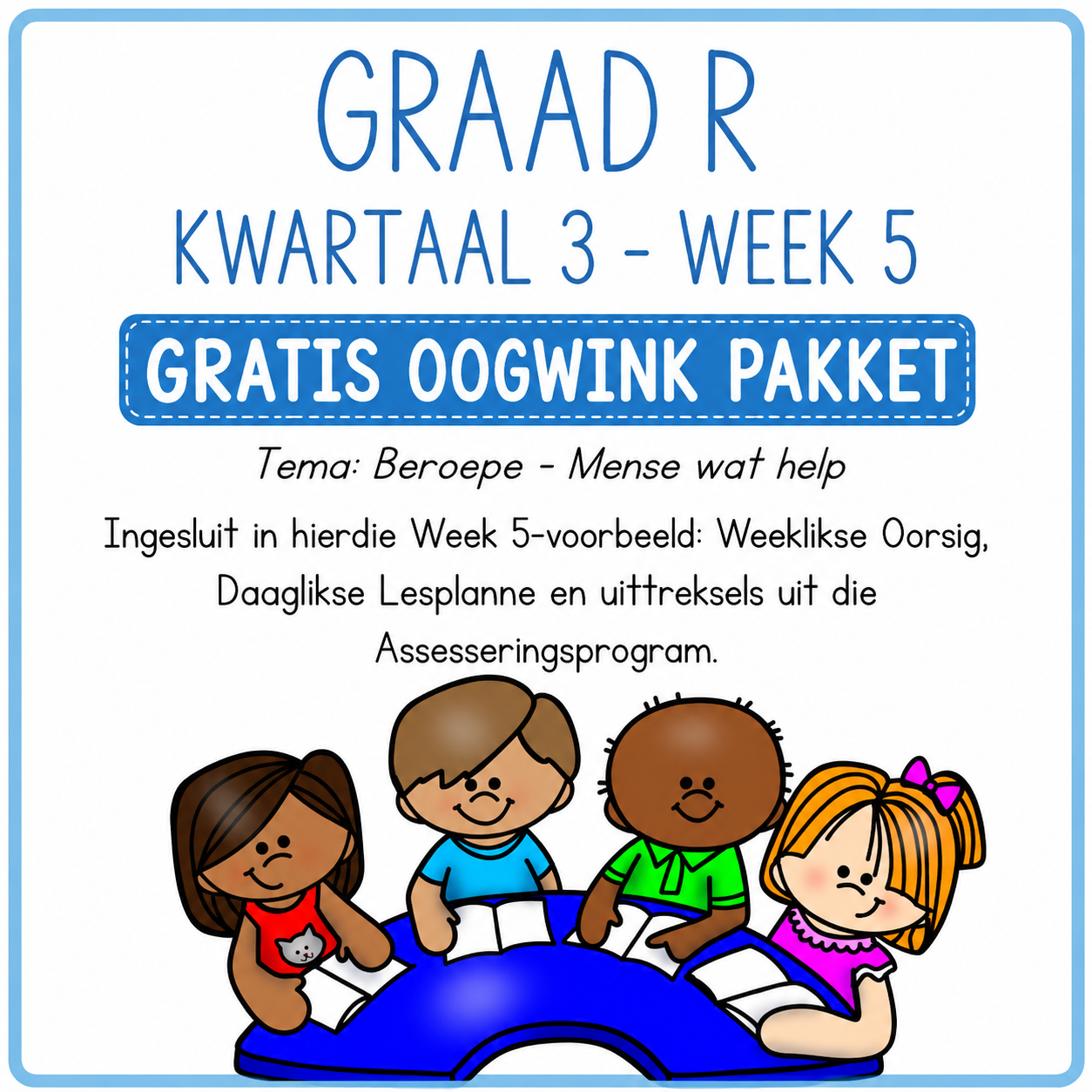 GRATIS OOGWINK: GRAAD R KWARTAAL 3 WEEK 5 LESPLAN & ASSESSERINGS