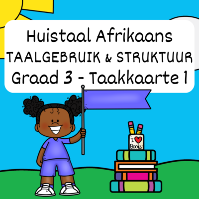 Graad 3 Huistaal Taalgebruik TAAKKAARTE 1
