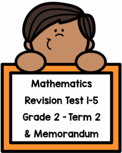 Grade 2 Mathematics Term 2 Revision Test 1-5 - My Klaskamer